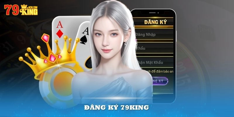 Đăng Ký 79KING – Hướng Dẫn Chi Tiết, Ưu Đãi Cực Hấp Dẫn