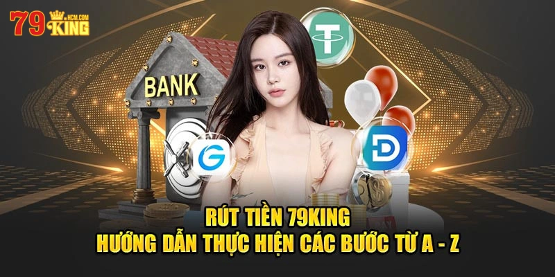 Tìm hiểu các phương thức rút tiền được hỗ trợ